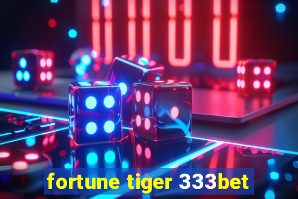 fortune tiger 333bet